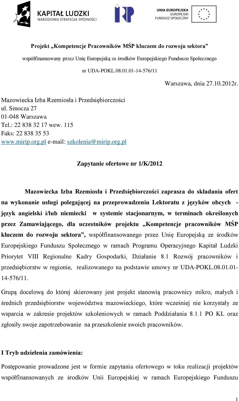 angielski i/lub niemiecki w systemie stacjonarnym, w terminach określonych przez Zamawiającego, dla uczestników projektu Kompetencje pracowników MŚP kluczem do rozwoju sektora, współfinansowanego