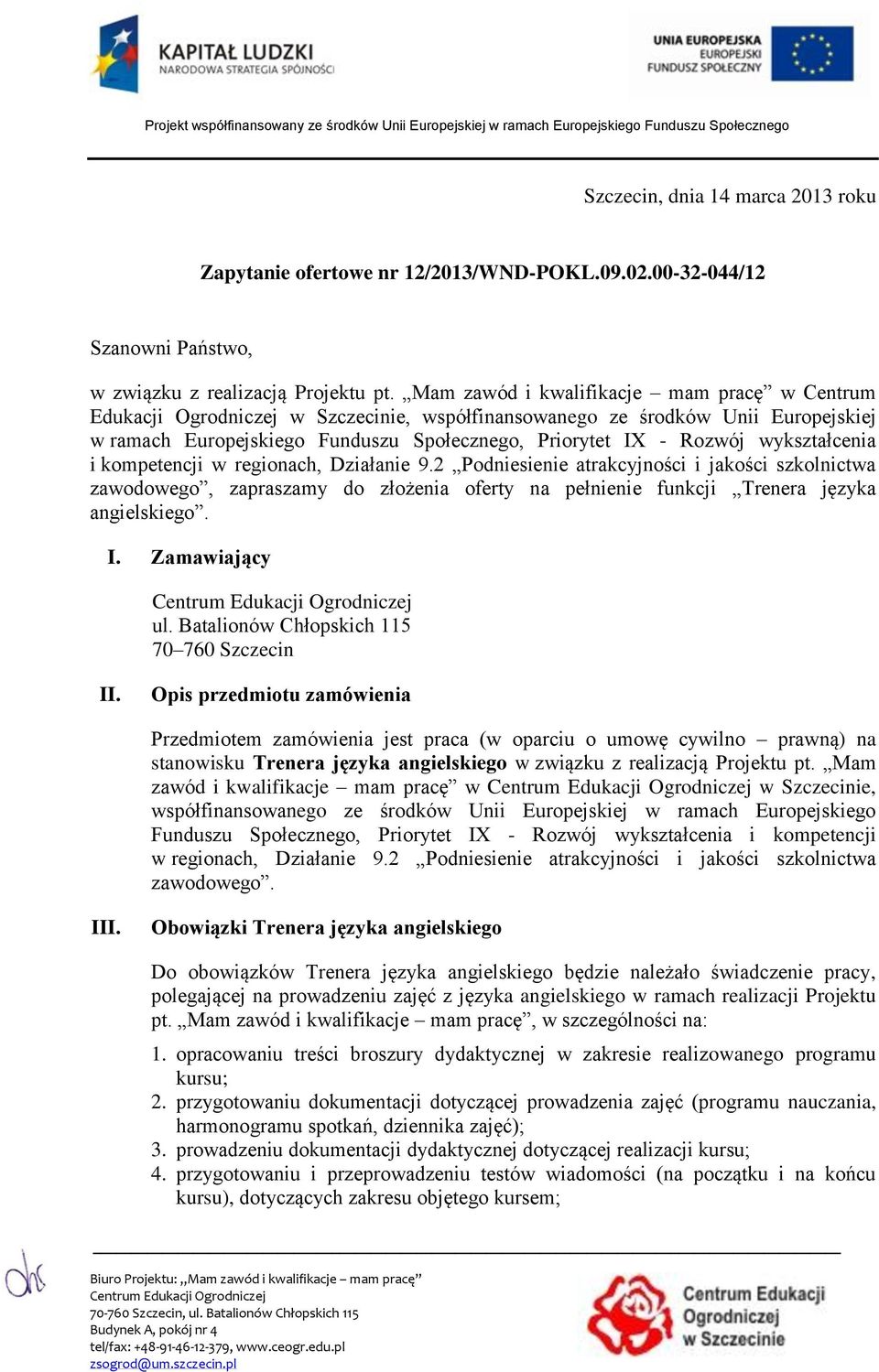 wykształcenia i kompetencji w regionach, Działanie 9.2 Podniesienie atrakcyjności i jakości szkolnictwa zawodowego, zapraszamy do złożenia oferty na pełnienie funkcji Trenera języka angielskiego. I.