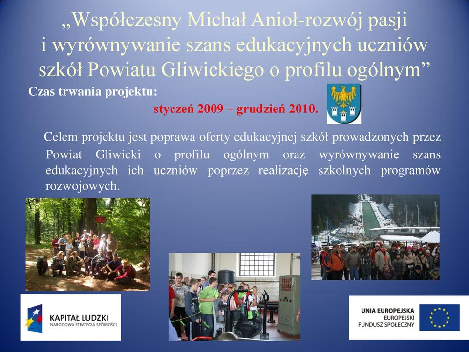 Celem projektu jest poprawa oferty edukacyjnej szkół prowadzonych przez Powiat Gliwicki o
