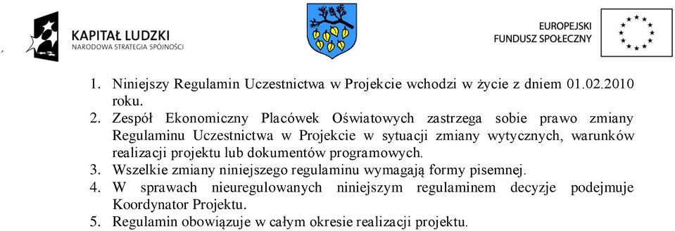 wytycznych, warunków realizacji projektu lub dokumentów programowych. 3.