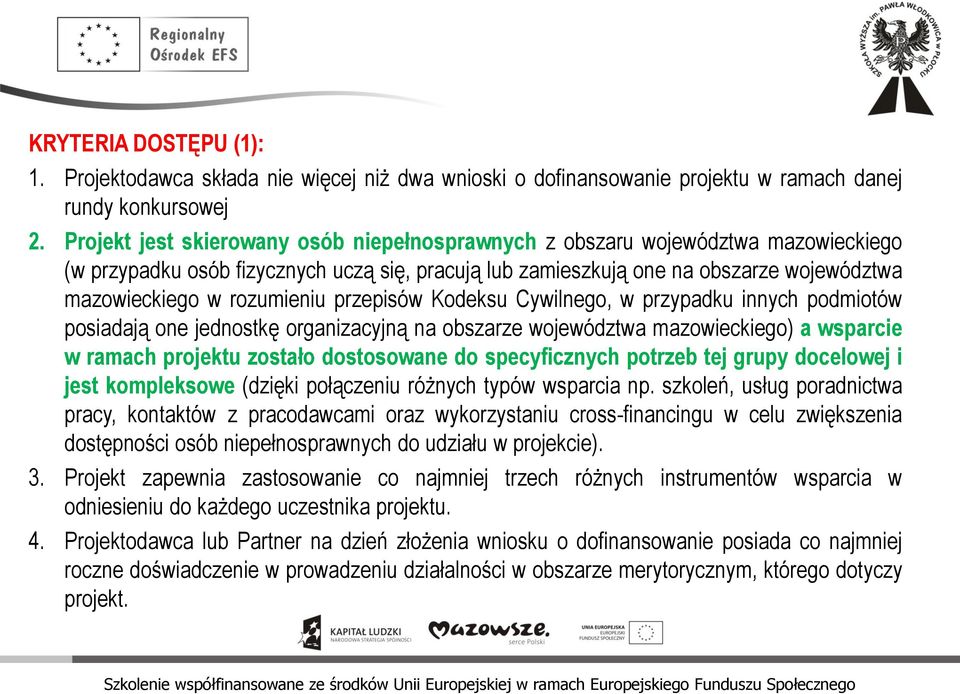 rozumieniu przepisów Kodeksu Cywilnego, w przypadku innych podmiotów posiadają one jednostkę organizacyjną na obszarze województwa mazowieckiego) a wsparcie w ramach projektu zostało dostosowane do