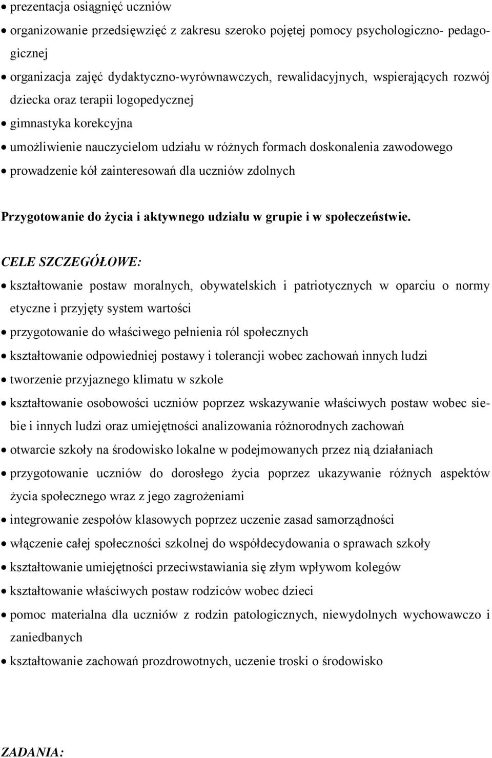 Przygotowanie do życia i aktywnego udziału w grupie i w społeczeństwie.