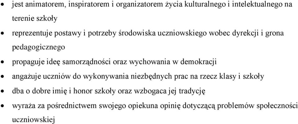 wychowania w demokracji angażuje uczniów do wykonywania niezbędnych prac na rzecz klasy i szkoły dba o dobre imię i