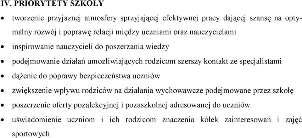 specjalistami dążenie do poprawy bezpieczeństwa uczniów zwiększenie wpływu rodziców na działania wychowawcze podejmowane przez szkołę
