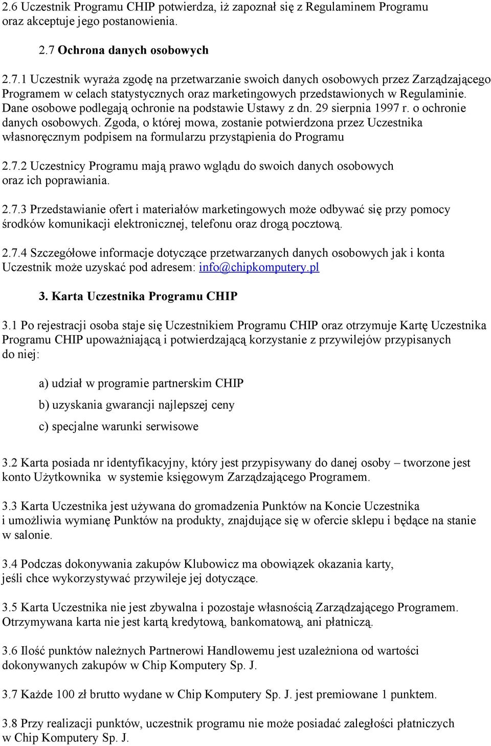 Dane osobowe podlegają ochronie na podstawie Ustawy z dn. 29 sierpnia 1997 r. o ochronie danych osobowych.