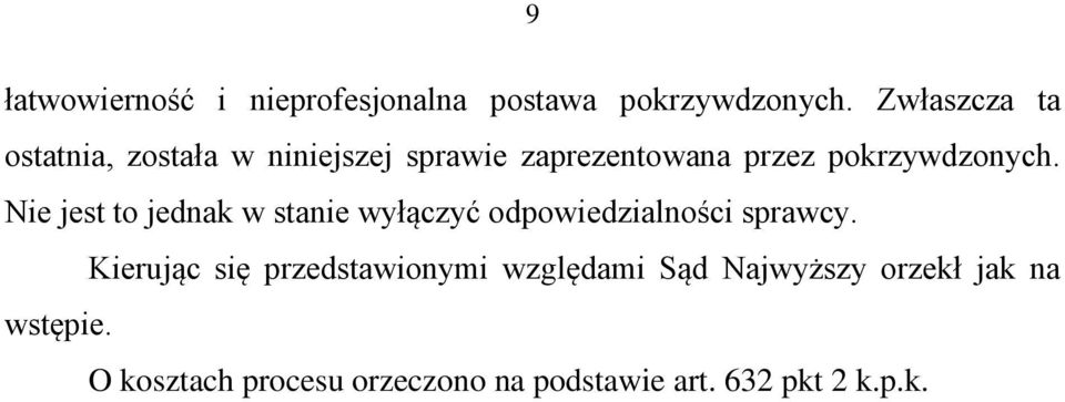 Nie jest to jednak w stanie wyłączyć odpowiedzialności sprawcy.
