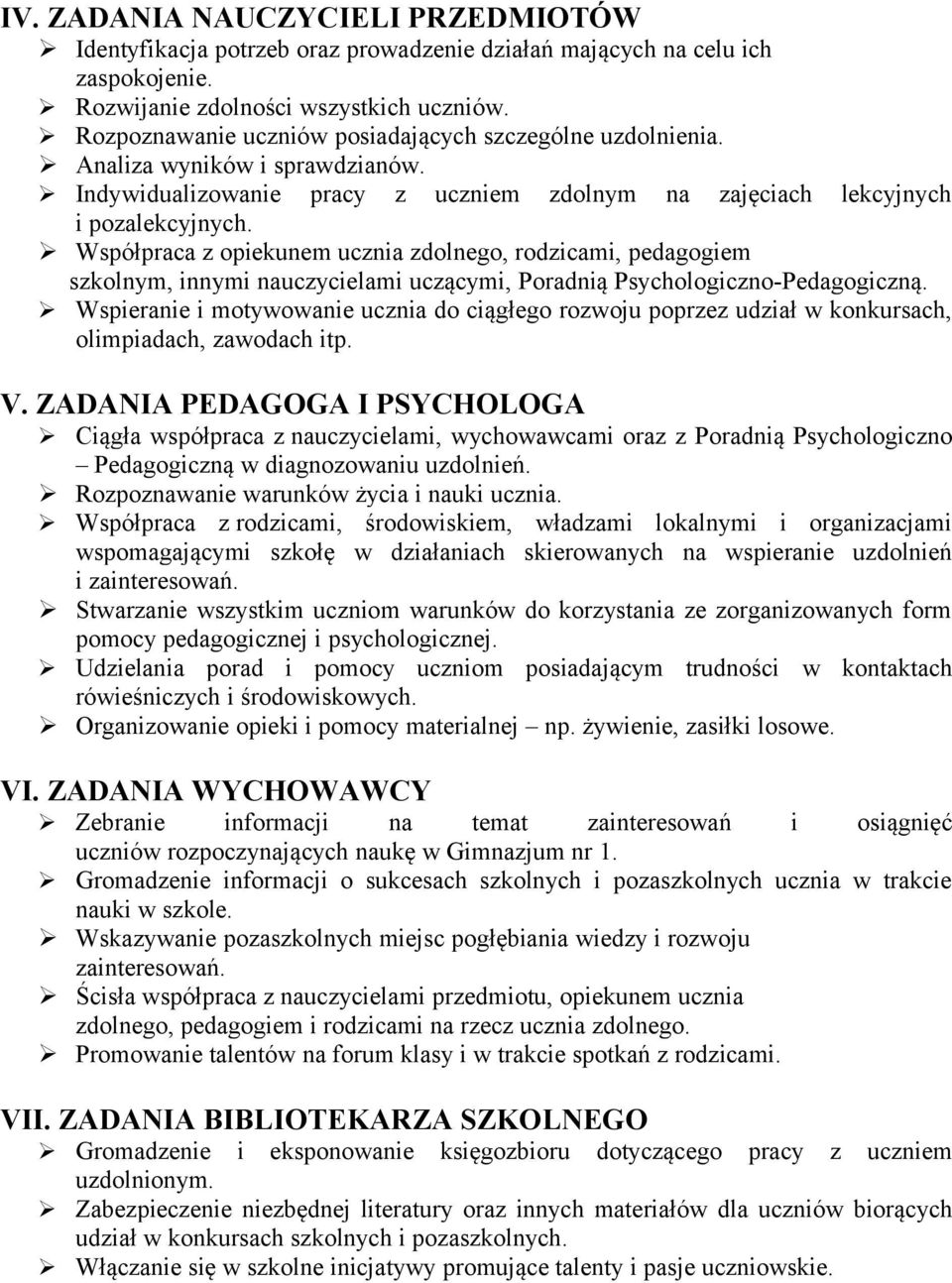 Współpraca z opiekunem ucznia zdolnego, rodzicami, pedagogiem szkolnym, innymi nauczycielami uczącymi, Poradnią Psychologiczno-Pedagogiczną.