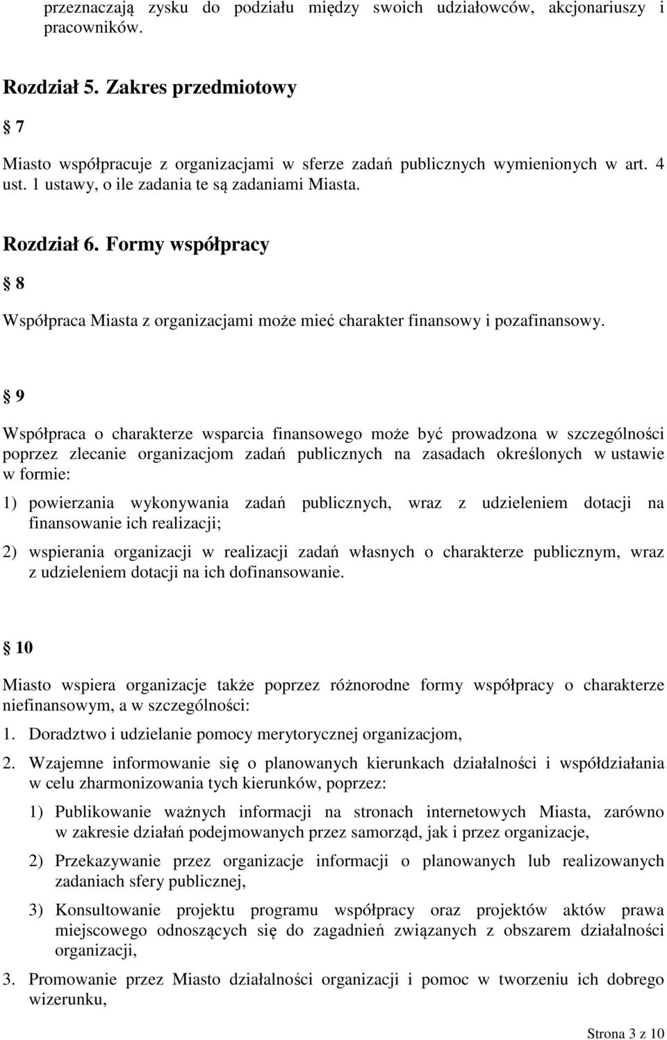 Formy współpracy 8 Współpraca Miasta z organizacjami może mieć charakter finansowy i pozafinansowy.