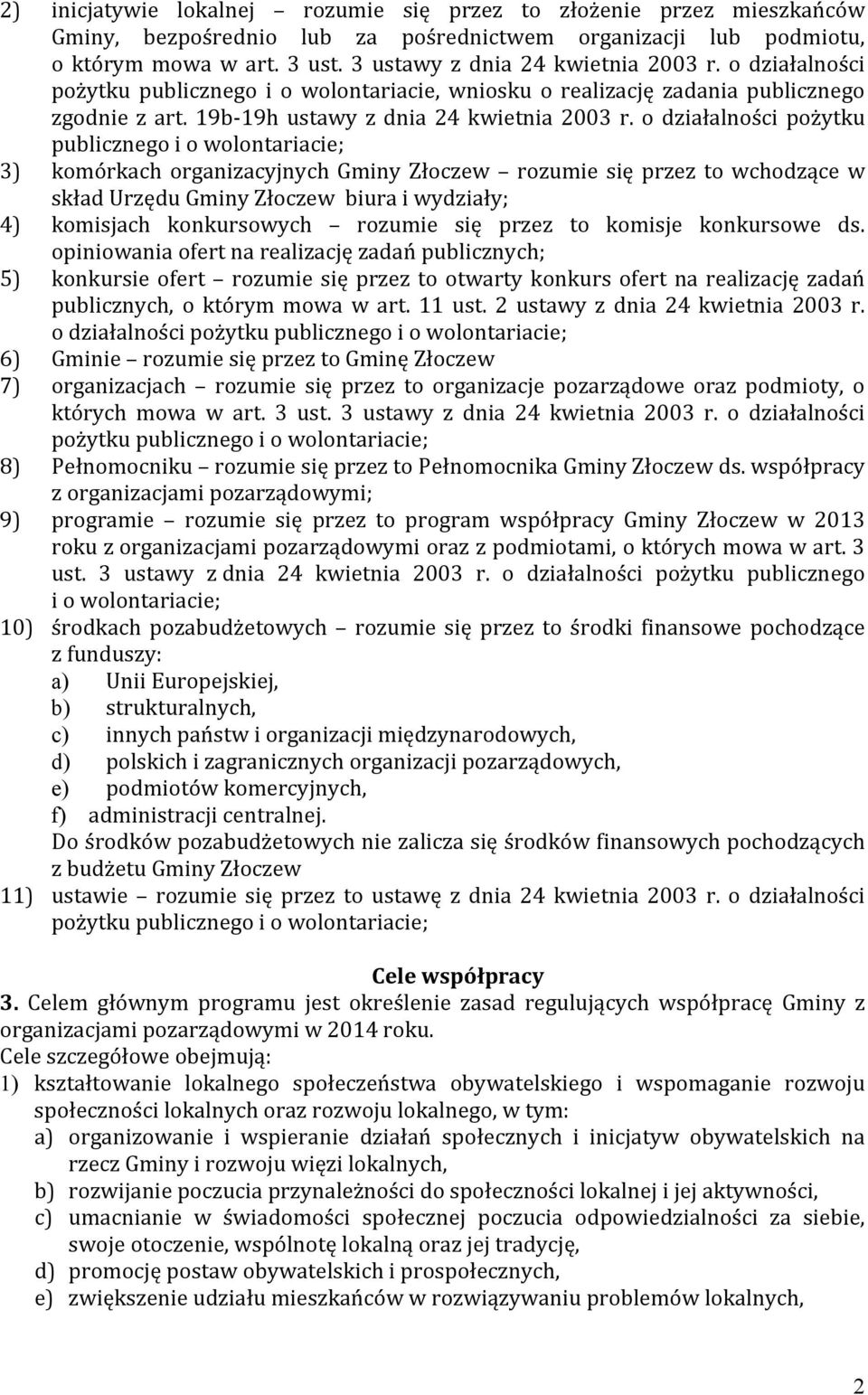 o działalności pożytku publicznego i o wolontariacie; 3) komórkach organizacyjnych Gminy Złoczew rozumie się przez to wchodzące w skład Urzędu Gminy Złoczew biura i wydziały; 4) komisjach