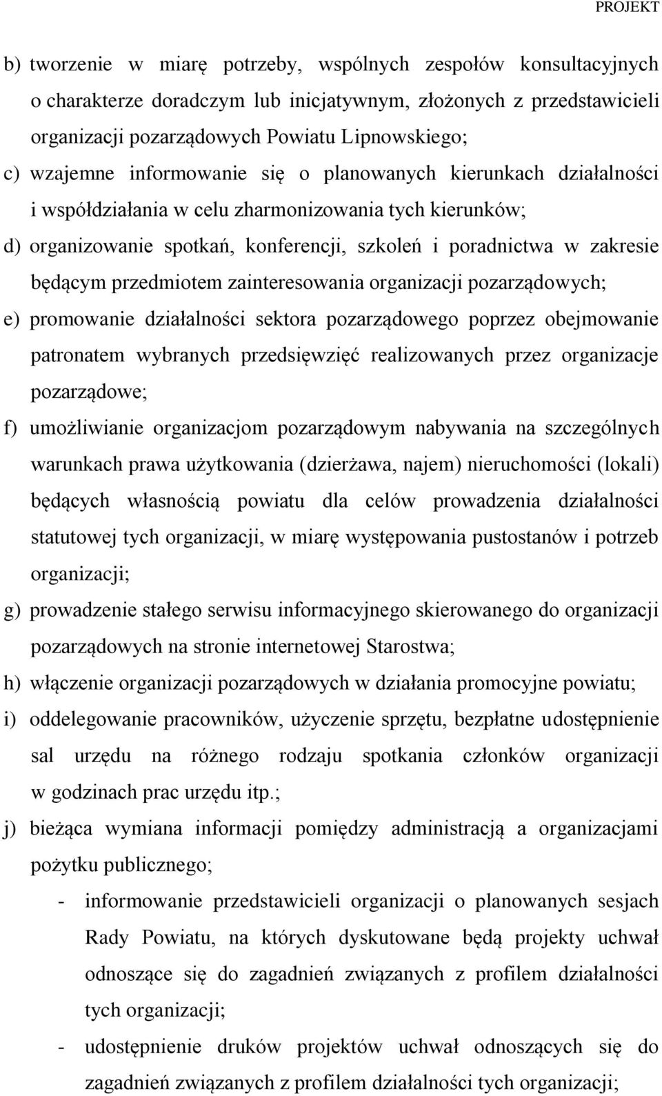 przedmiotem zainteresowania organizacji pozarządowych; e) promowanie działalności sektora pozarządowego poprzez obejmowanie patronatem wybranych przedsięwzięć realizowanych przez organizacje