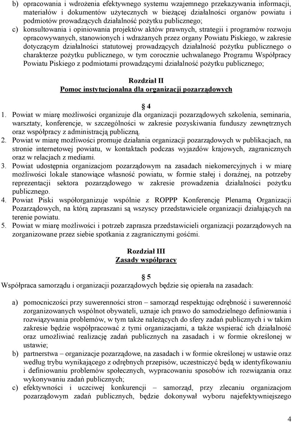 dotyczącym działalności statutowej prowadzących działalność pożytku publicznego o charakterze pożytku publicznego, w tym corocznie uchwalanego Programu Współpracy Powiatu Piskiego z podmiotami