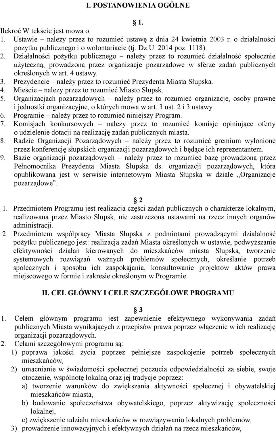 3. Prezydencie należy przez to rozumieć Prezydenta Miasta Słupska. 4. Mieście należy przez to rozumieć Miasto Słupsk. 5.