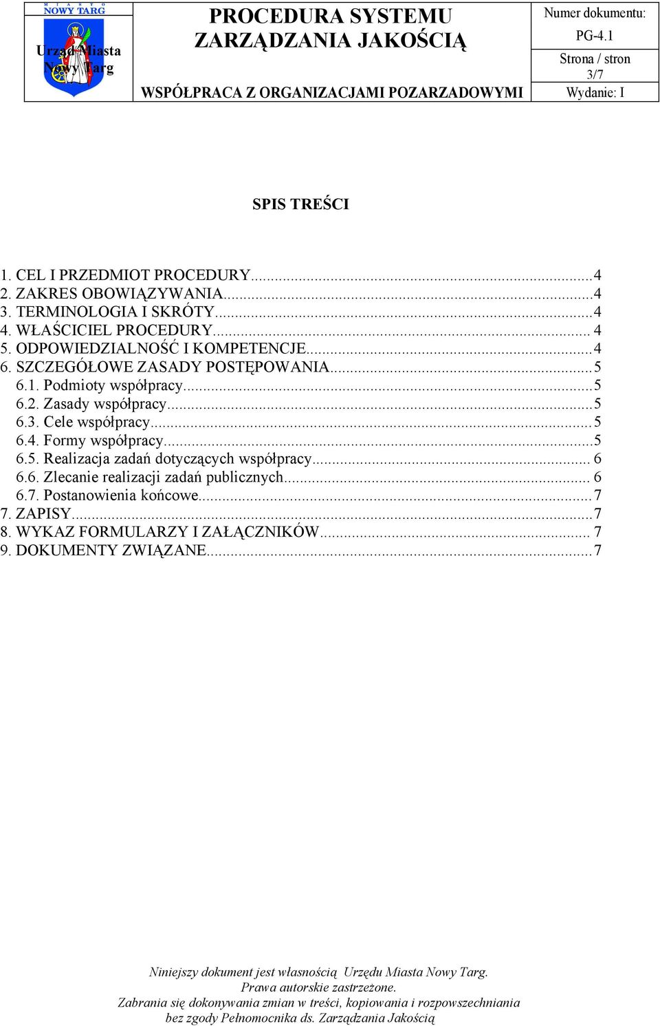 Zasady współpracy...5 6.3. Cele współpracy...5 6.4. Formy współpracy...5 6.5. Realizacja zadań dotyczących współpracy... 6 6.6. Zlecanie realizacji zadań publicznych.