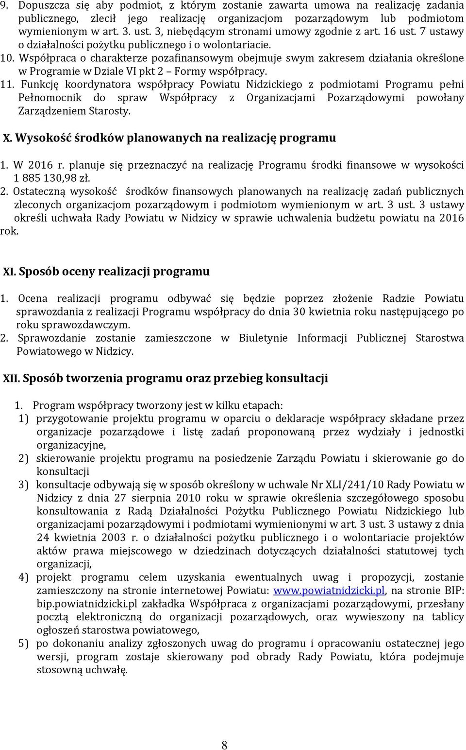 Współpraca o charakterze pozafinansowym obejmuje swym zakresem działania określone w Programie w Dziale VI pkt 2 Formy współpracy. 11.