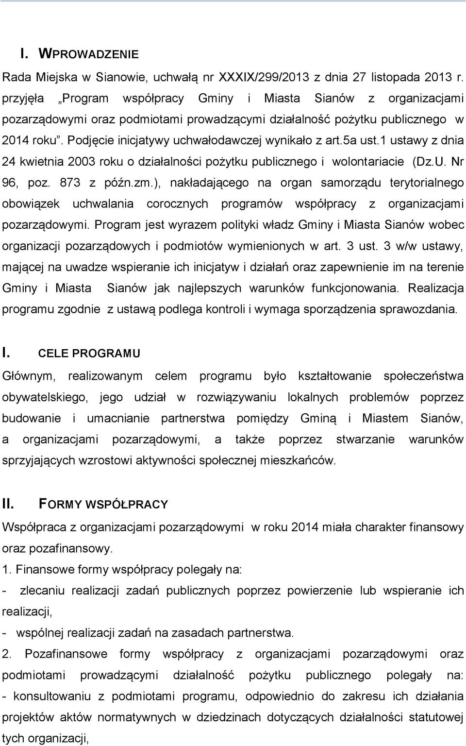 5a ust.1 ustawy z dnia 24 kwietnia 2003 roku o działalności pożytku publicznego i wolontariacie (Dz.U. Nr 96, poz. 873 z późn.zm.