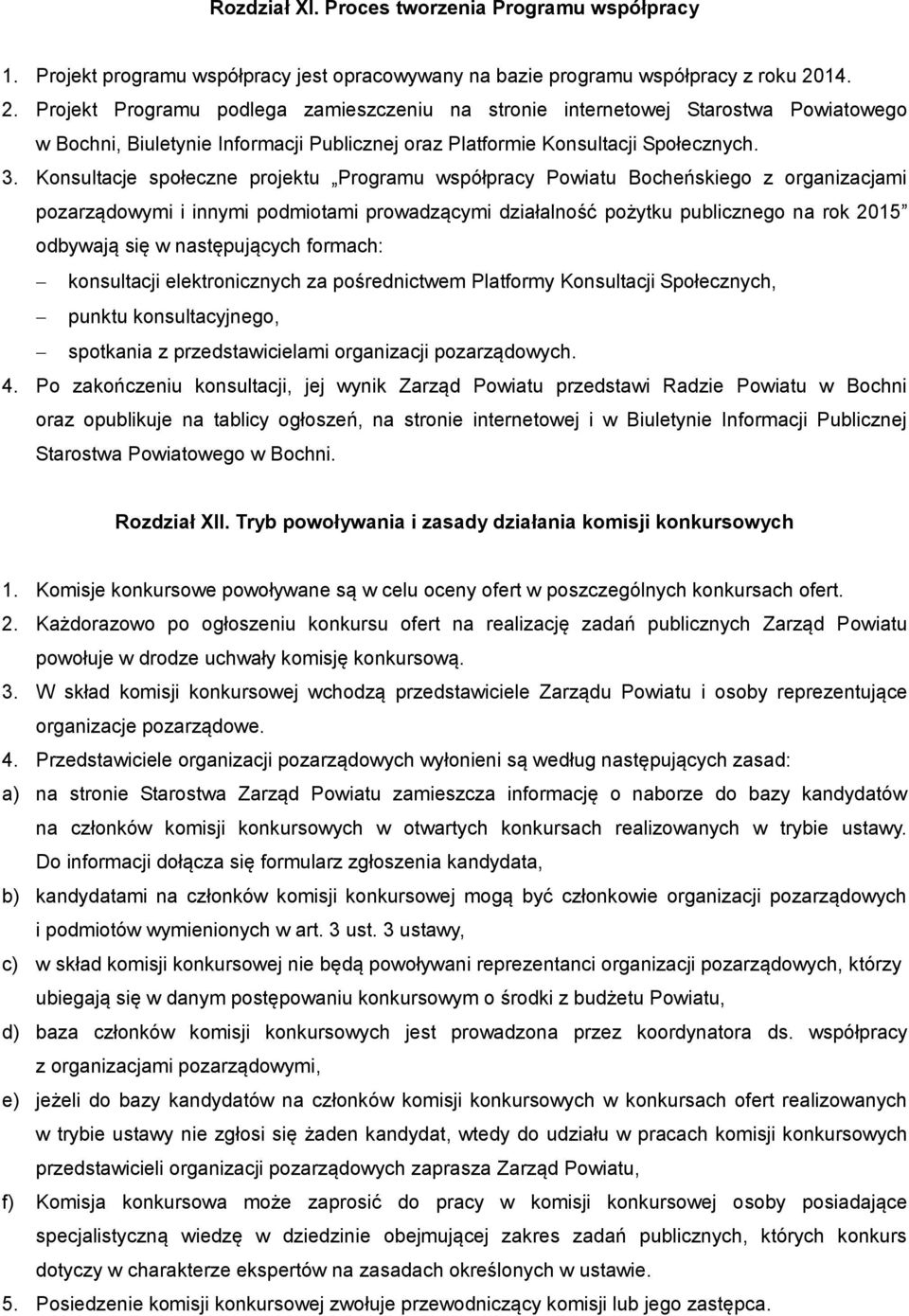 Konsultacje społeczne projektu Programu współpracy Powiatu Bocheńskiego z organizacjami pozarządowymi i innymi podmiotami prowadzącymi działalność pożytku publicznego na rok 2015 odbywają się w