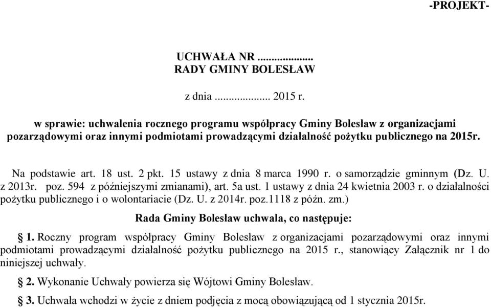 2 pkt. 15 ustawy z dnia 8 marca 1990 r. o samorządzie gminnym (Dz. U. z 2013r. poz. 594 z późniejszymi zmianami), art. 5a ust. 1 ustawy z dnia 24 kwietnia 2003 r.