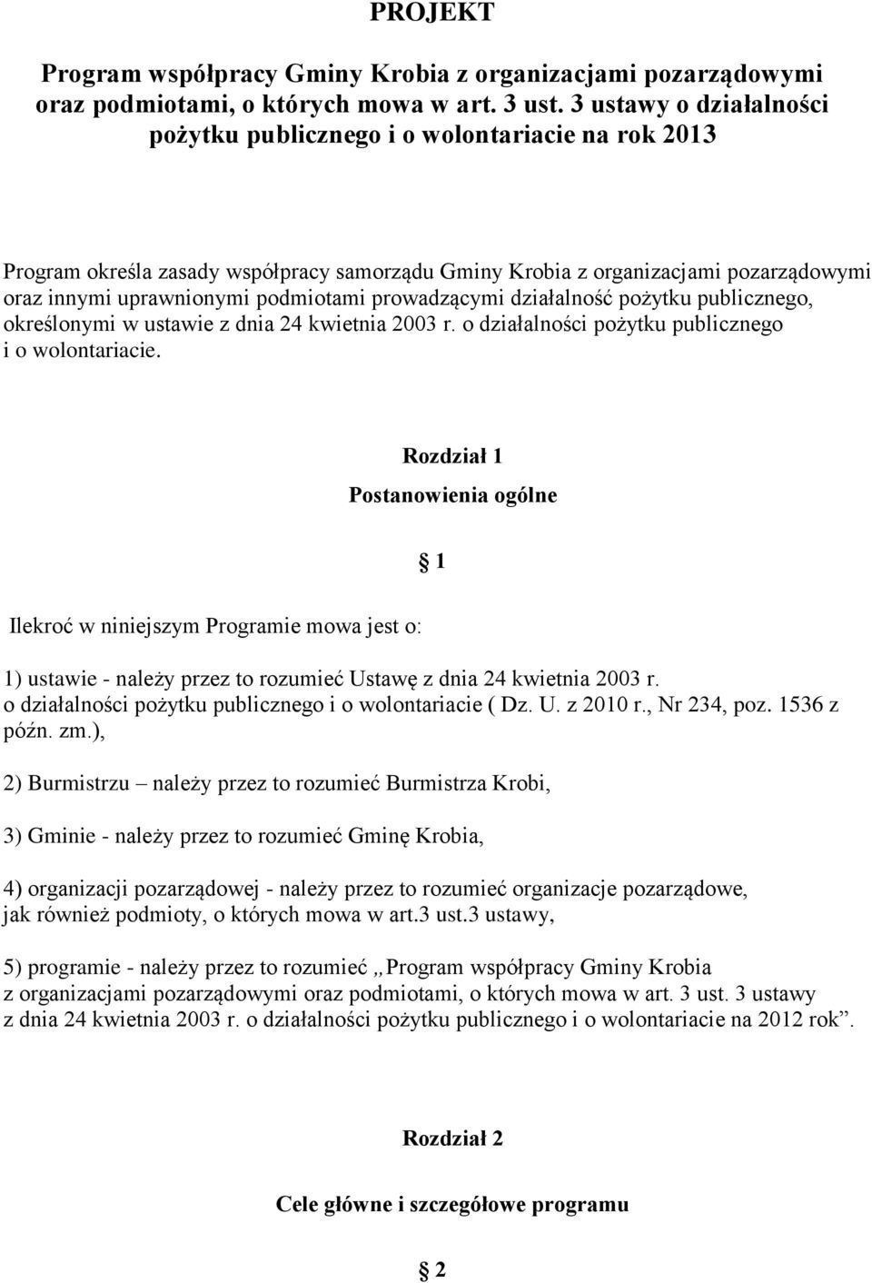 prowadzącymi działalność pożytku publicznego, określonymi w ustawie z dnia 24 kwietnia 2003 r. o działalności pożytku publicznego i o wolontariacie.