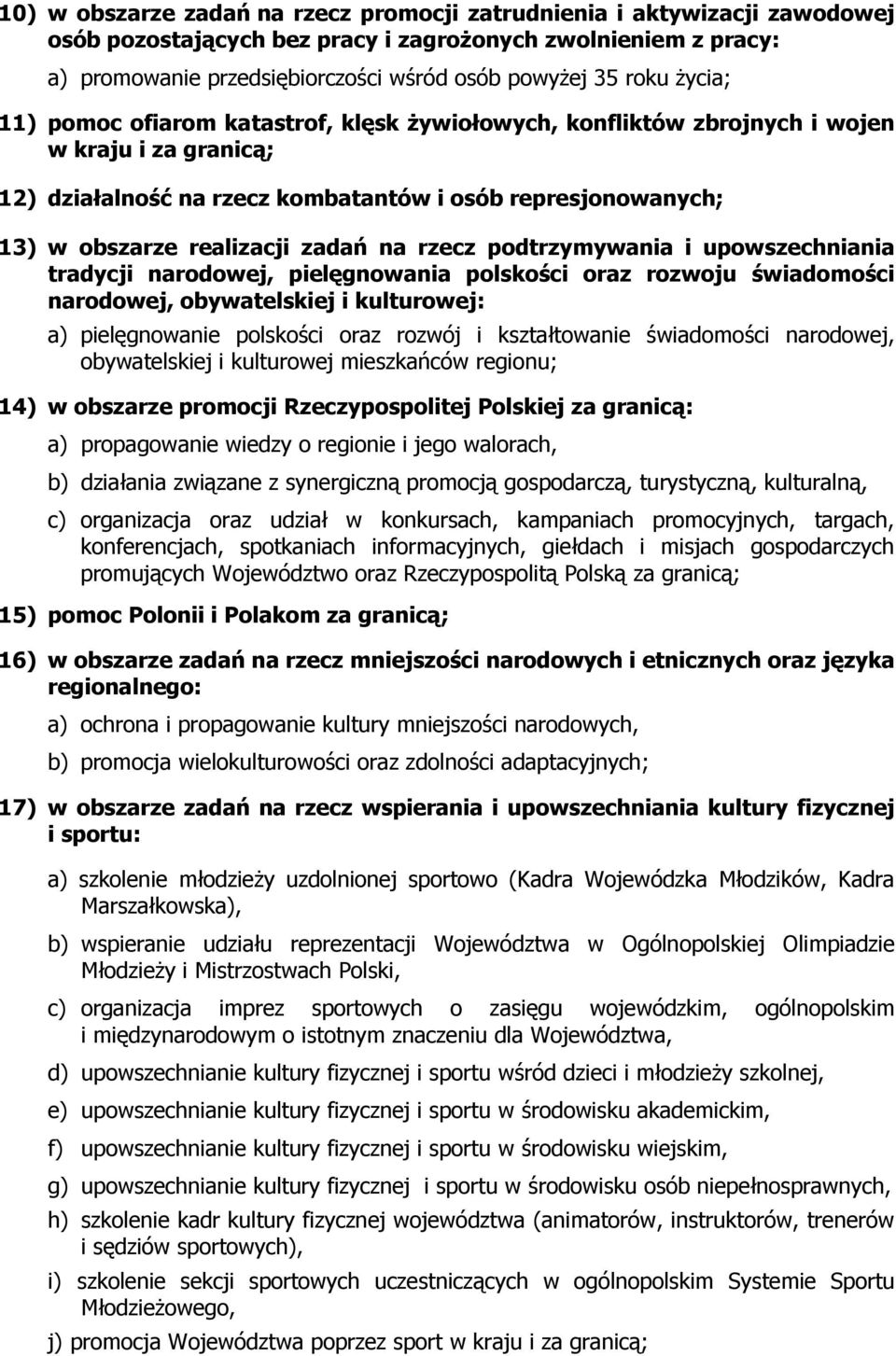 na rzecz podtrzymywania i upowszechniania tradycji narodowej, pielęgnowania polskości oraz rozwoju świadomości narodowej, obywatelskiej i kulturowej: a) pielęgnowanie polskości oraz rozwój i