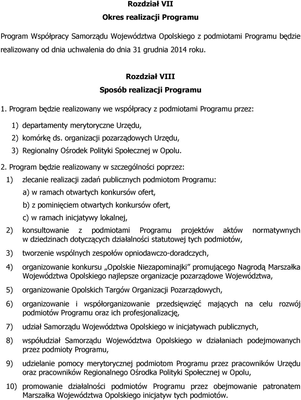 organizacji pozarządowych Urzędu, 3) Regionalny Ośrodek Polityki Społecznej w Opolu. 2.