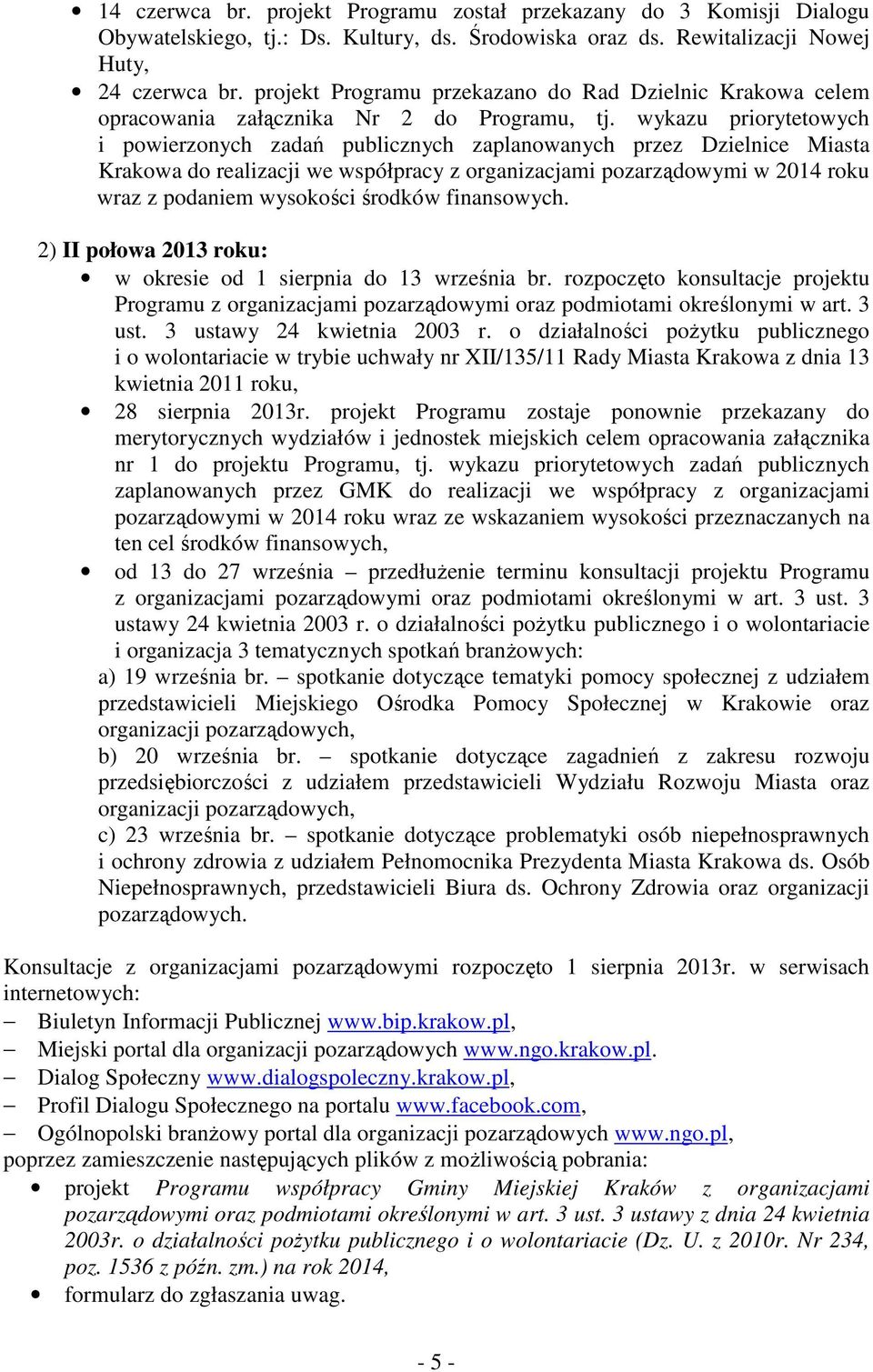 wykazu priorytetowych i powierzonych zadań publicznych zaplanowanych przez Dzielnice Miasta Krakowa do realizacji we współpracy z organizacjami pozarządowymi w 2014 roku wraz z podaniem wysokości