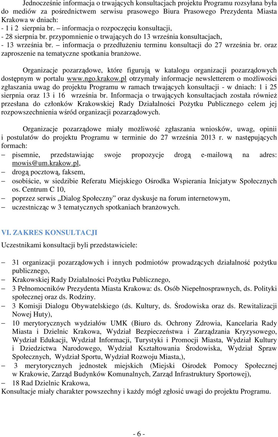 oraz zaproszenie na tematyczne spotkania branżowe. Organizacje pozarządowe, które figurują w katalogu organizacji pozarządowych dostępnym w portalu www.ngo.krakow.