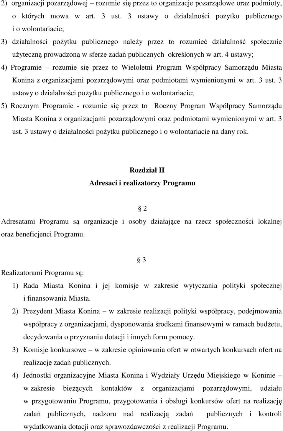określonych w art. 4 ustawy; 4) Programie rozumie się przez to Wieloletni Program Współpracy Samorządu Miasta Konina z organizacjami pozarządowymi oraz podmiotami wymienionymi w art. 3 ust.