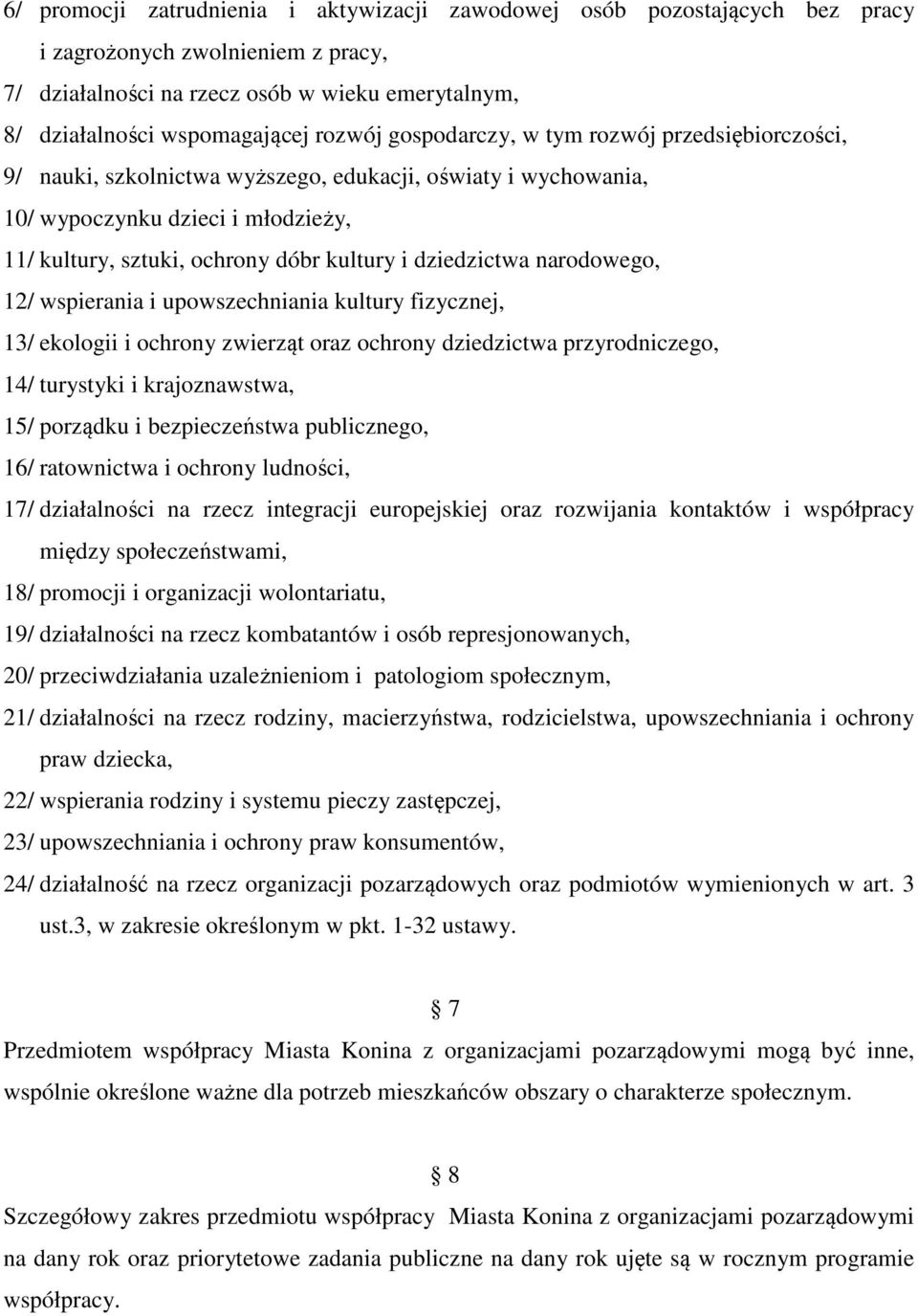 dziedzictwa narodowego, 12/ wspierania i upowszechniania kultury fizycznej, 13/ ekologii i ochrony zwierząt oraz ochrony dziedzictwa przyrodniczego, 14/ turystyki i krajoznawstwa, 15/ porządku i