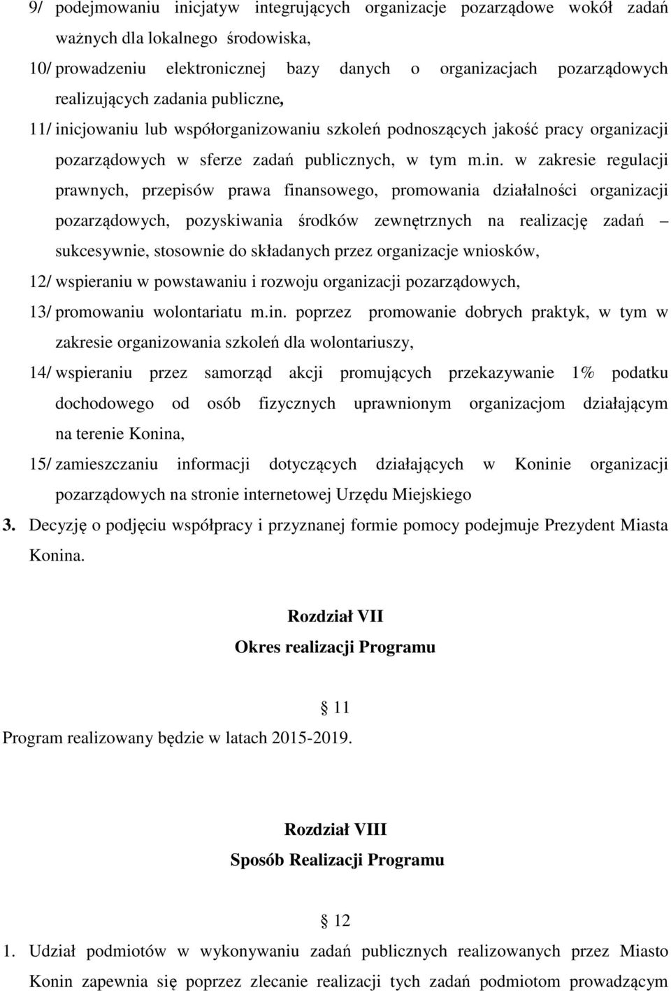 cjowaniu lub współorganizowaniu szkoleń podnoszących jakość pracy organizacji pozarządowych w sferze zadań publicznych, w tym m.in.