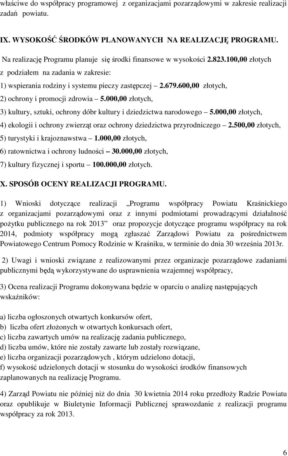 600,00 złotych, 2) ochrony i promocji zdrowia 5.000,00 złotych, 3) kultury, sztuki, ochrony dóbr kultury i dziedzictwa narodowego 5.