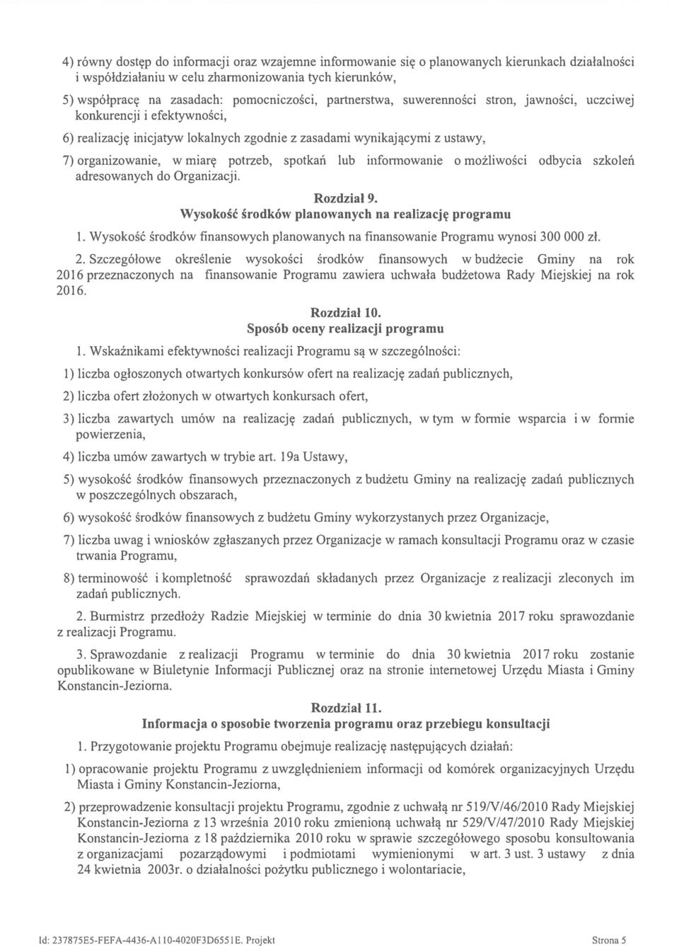 lub informowanie o możliwości odbycia szkoleń adresowanych do Organizacji. Rozdział 9. Wysokość środków planowanych na realizację programu 1.