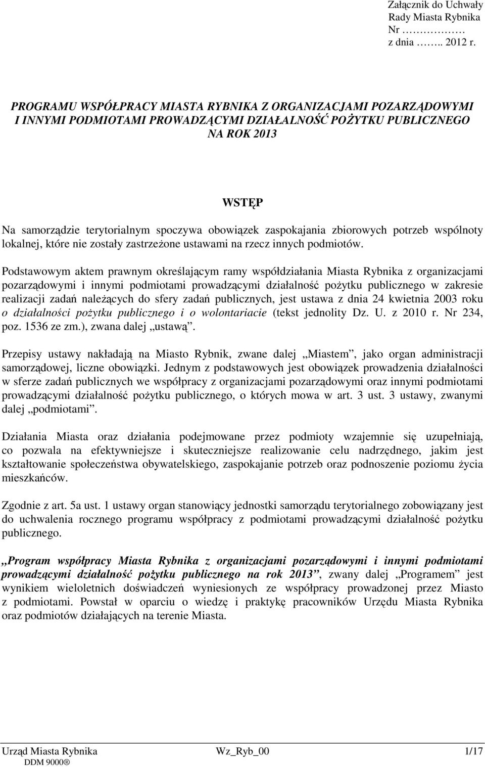 zaspokajania zbiorowych potrzeb wspólnoty lokalnej, które nie zostały zastrzeżone ustawami na rzecz innych podmiotów.