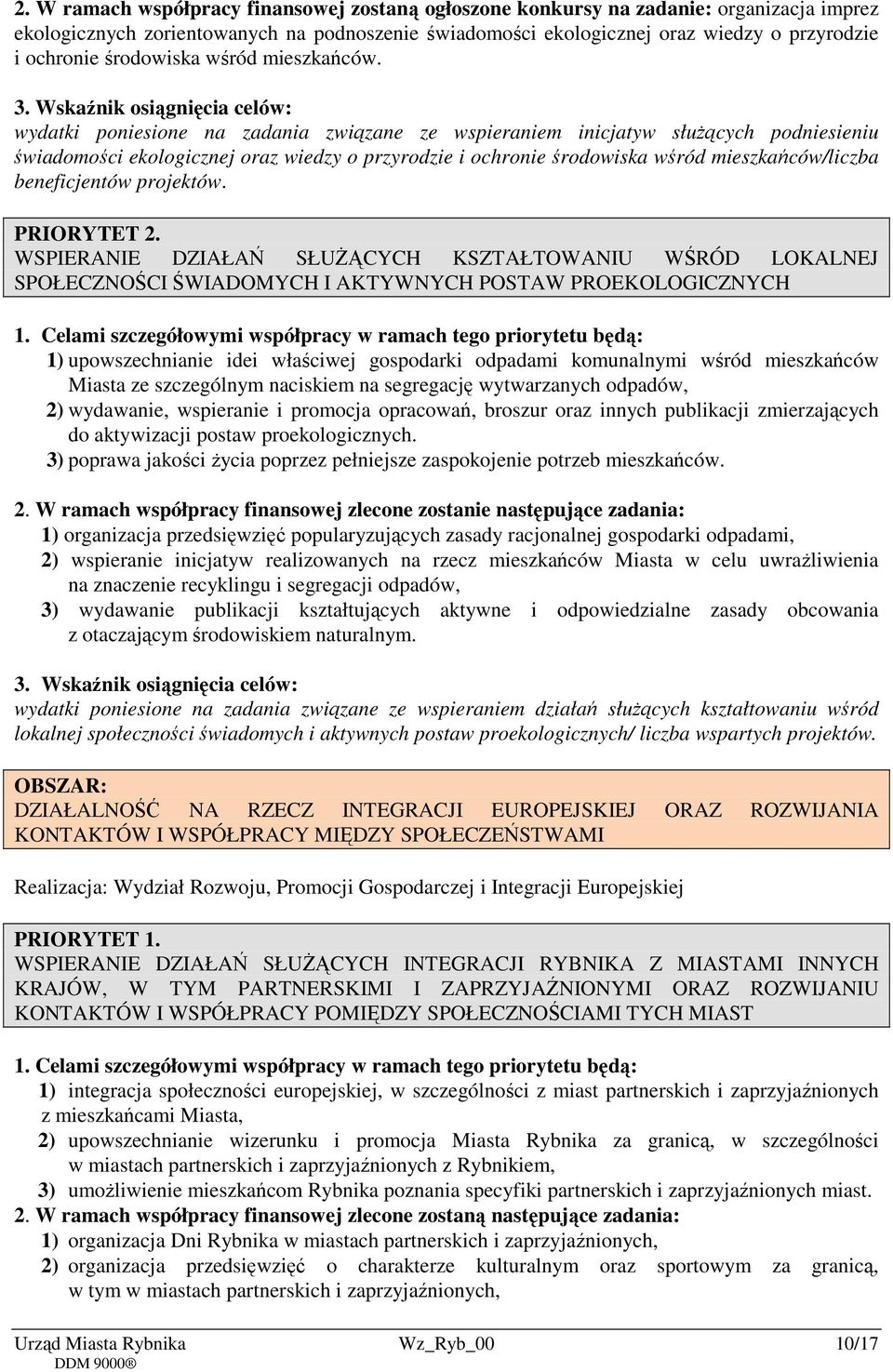 wydatki poniesione na zadania związane ze wspieraniem inicjatyw służących podniesieniu świadomości ekologicznej oraz wiedzy o przyrodzie i ochronie środowiska wśród mieszkańców/liczba beneficjentów
