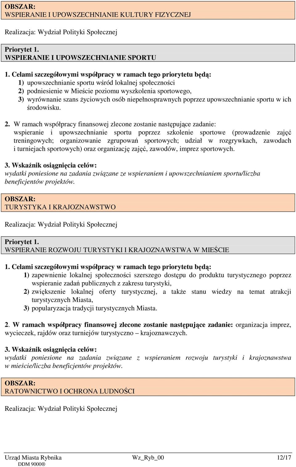 niepełnosprawnych poprzez upowszechnianie sportu w ich środowisku. 2.