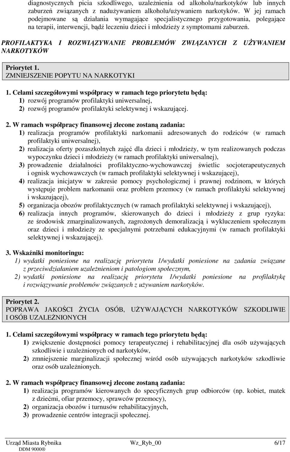 PROFILAKTYKA I ROZWIĄZYWANIE PROBLEMÓW ZWIĄZANYCH Z UŻYWANIEM NARKOTYKÓW Priorytet 1.