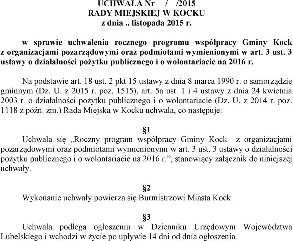 1515), art. 5a ust. 1 i 4 ustawy z dnia 24 kwietnia 2003 r. o działalności pożytku publicznego i o wolontariacie (Dz. U. z 2014 r. poz. 1118 z późn. zm.