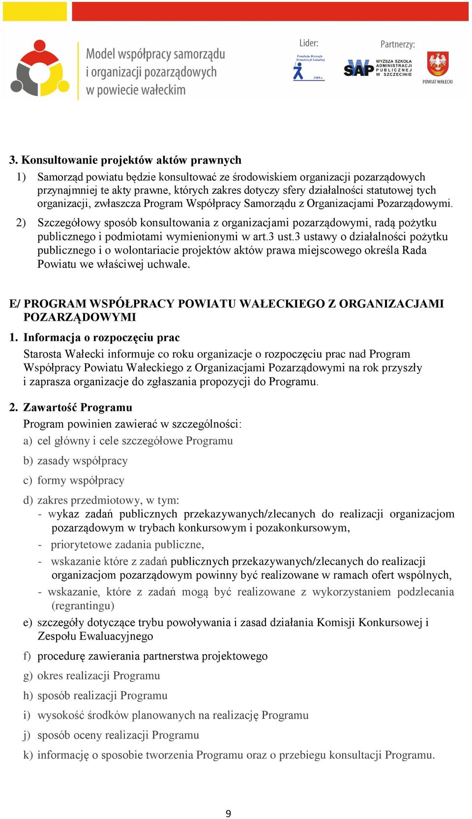 2) Szczegółowy sposób konsultowania z organizacjami pozarządowymi, radą pożytku publicznego i podmiotami wymienionymi w art.3 ust.
