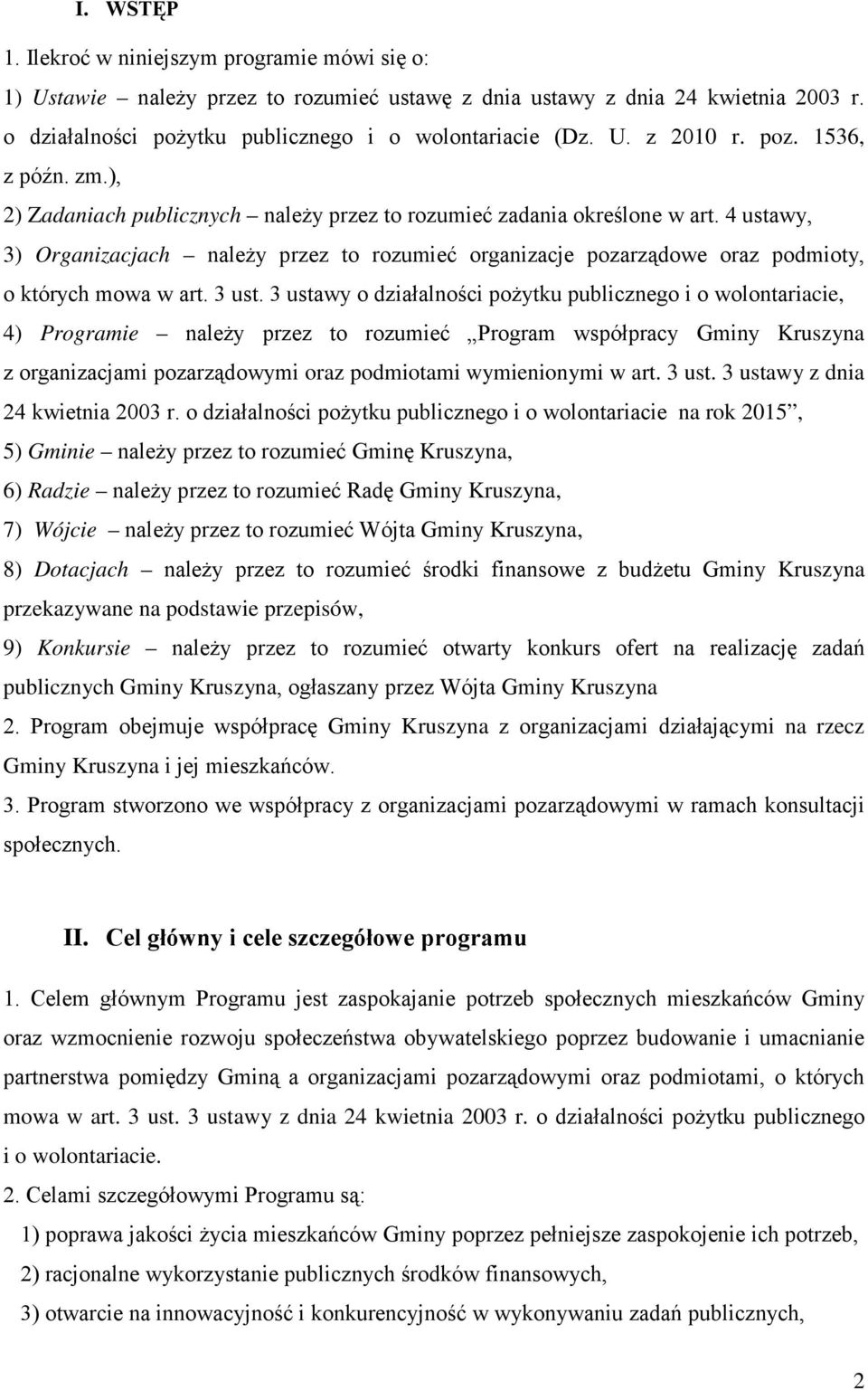 4 ustawy, 3) Organizacjach należy przez to rozumieć organizacje pozarządowe oraz podmioty, o których mowa w art. 3 ust.