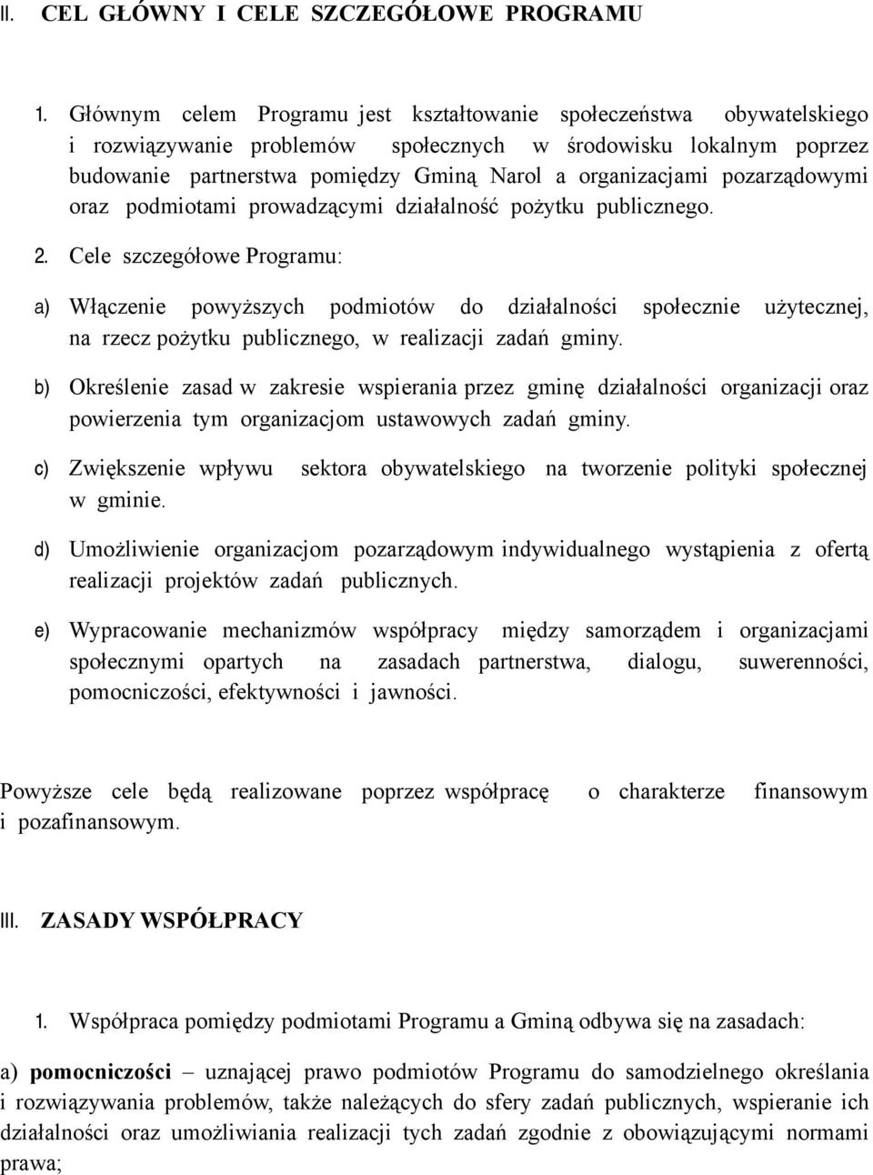 pozarządowymi oraz podmiotami prowadzącymi działalność pożytku publicznego. 2.