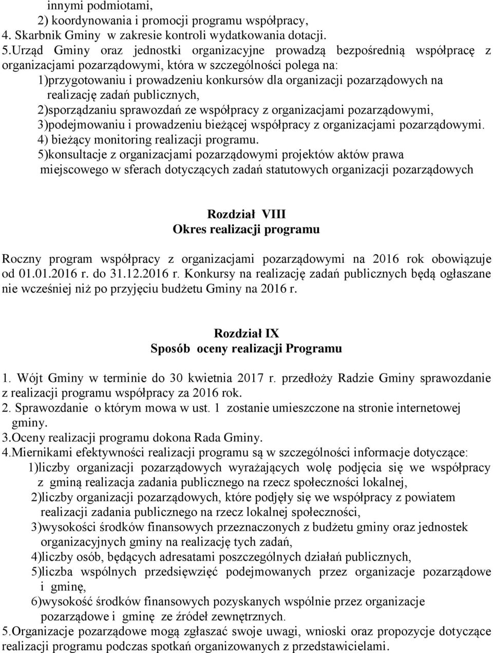 pozarządowych na realizację zadań publicznych, 2)sporządzaniu sprawozdań ze współpracy z organizacjami pozarządowymi, 3)podejmowaniu i prowadzeniu bieżącej współpracy z organizacjami pozarządowymi.
