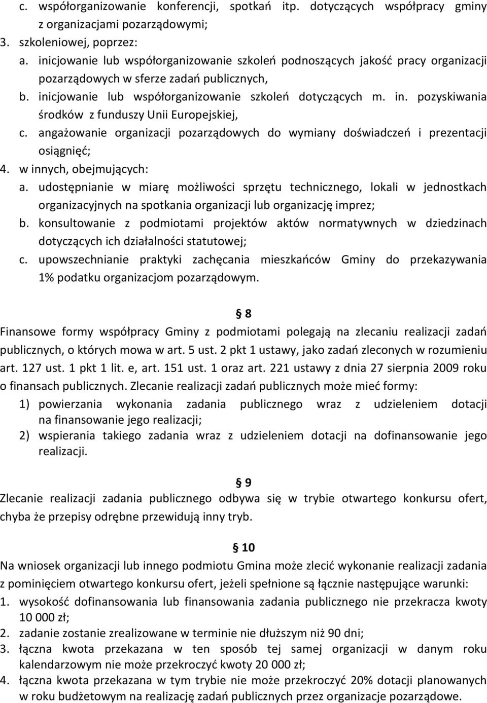 angażowanie organizacji pozarządowych do wymiany doświadczeń i prezentacji osiągnięć; 4. w innych, obejmujących: a.