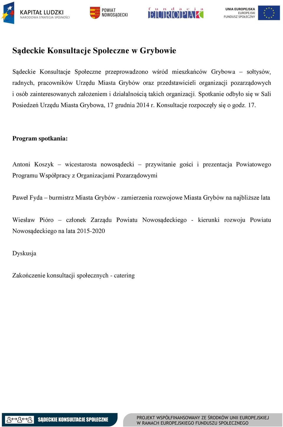 17. Program spotkania: Antoni Koszyk wicestarosta nowosądecki przywitanie gości i prezentacja Powiatowego Programu Współpracy z Organizacjami Pozarządowymi Paweł Fyda burmistrz Miasta Grybów -