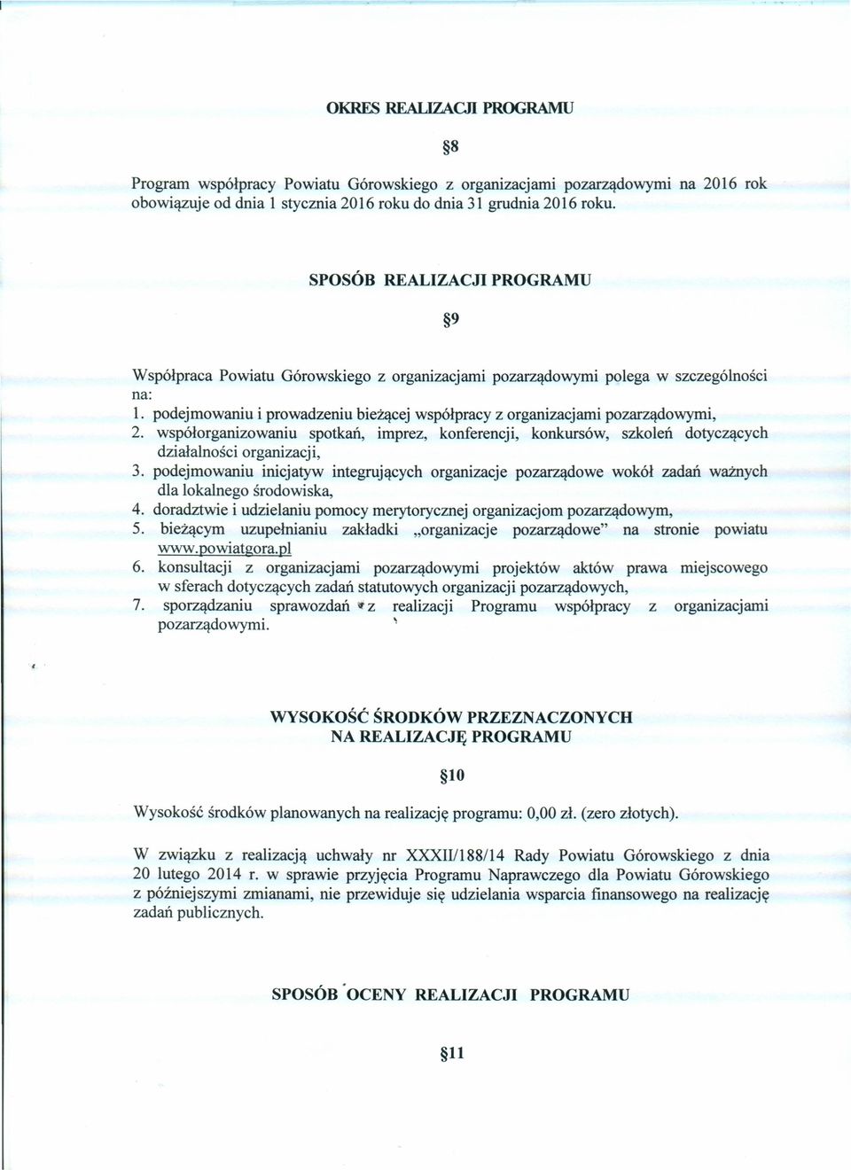 współorganizowaniu spotkań, imprez, konferencji, konkursów, szkoleń dotyczących działalności organizacji, 3.