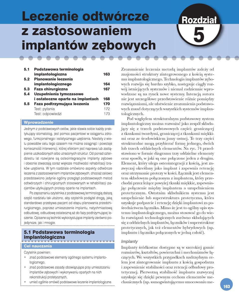 5 Fa za pod trzy mu j¹ ca le cze nia 170 Test: py ta nia 172 Test: od po wie dzi 173 Wpro wa dze nie Jed nym z pod sta wo wych ce l w, ja kie sta wia so bie ka dy prak - ty ku j¹ cy sto ma to log,