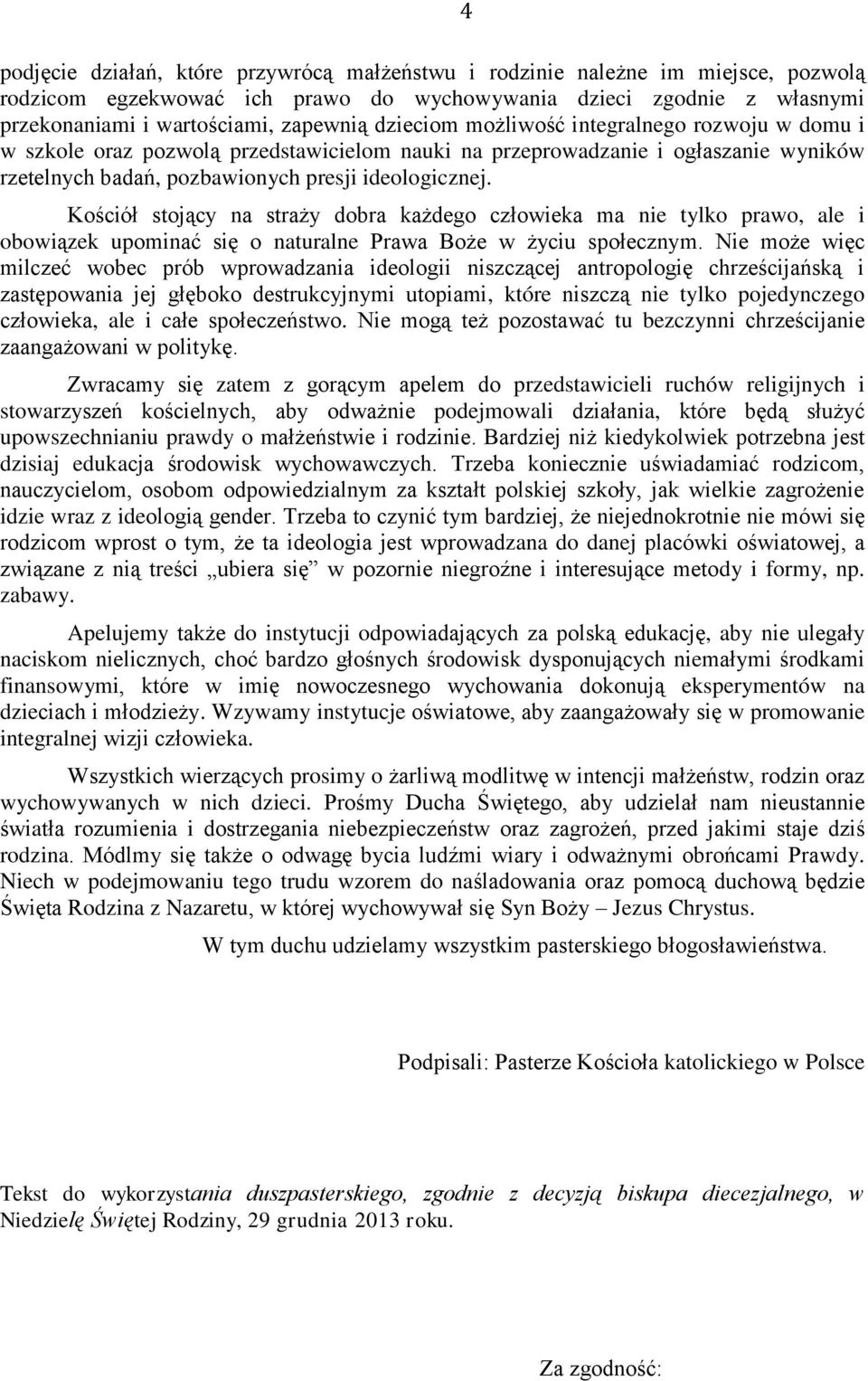 Kościół stojący na straży dobra każdego człowieka ma nie tylko prawo, ale i obowiązek upominać się o naturalne Prawa Boże w życiu społecznym.