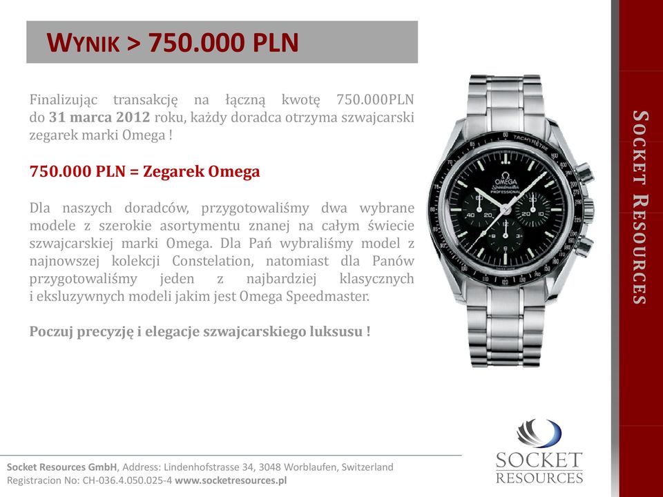 000 PLN = Zegarek Omega Dla naszych doradców, przygotowaliśmy y dwa wybrane modele z szerokie asortymentu znanej na całym świecie