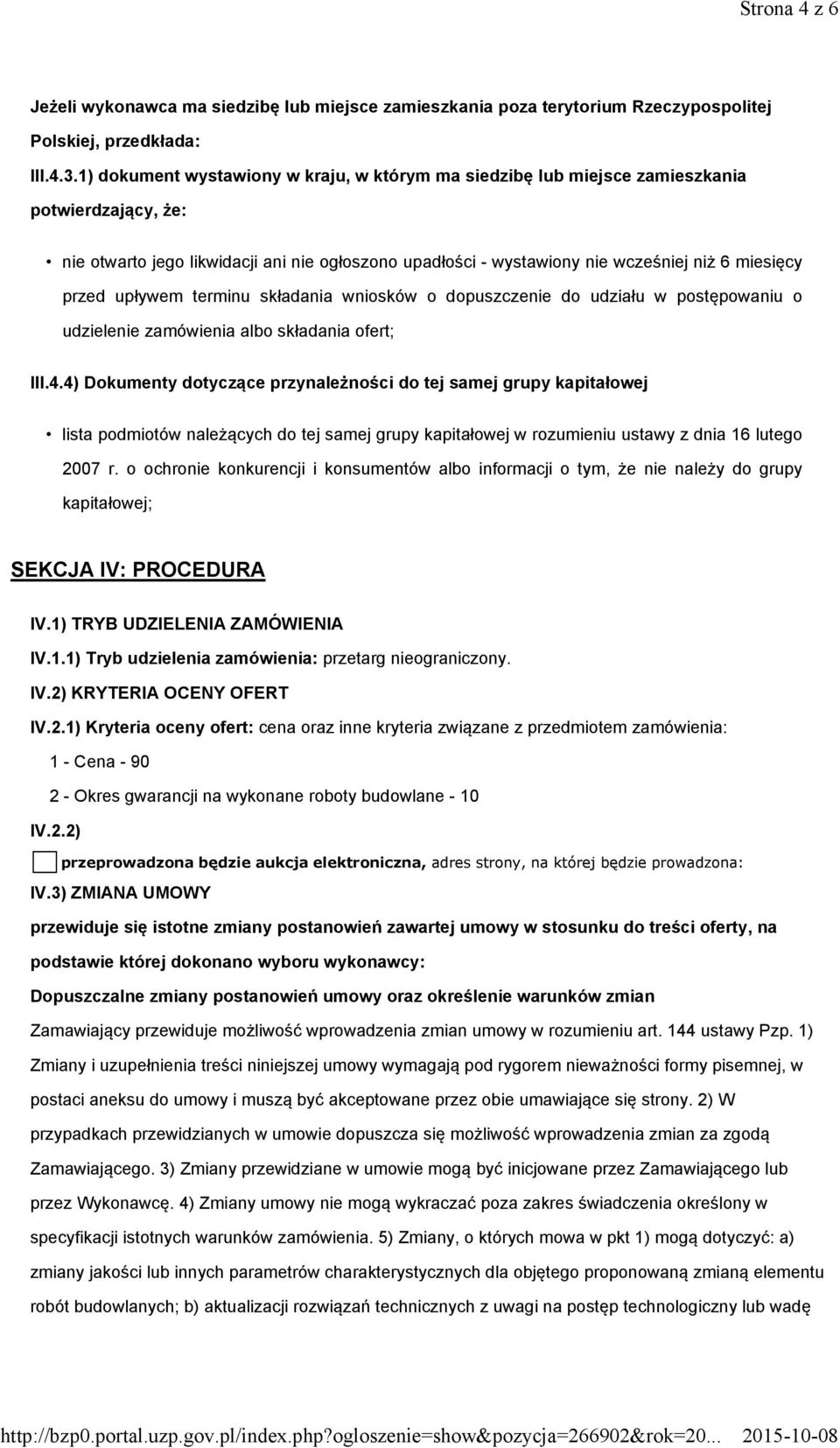 przed upływem terminu składania wniosków o dopuszczenie do udziału w postępowaniu o udzielenie zamówienia albo składania ofert; III.4.