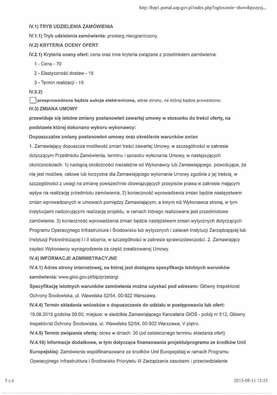 3) ZMIANA UMOWY przewiduje się istotne zmiany postanowień zawartej umowy w stosunku do treści oferty, na podstawie której dokonano wyboru wykonawcy: Dopuszczalne zmiany postanowień umowy oraz