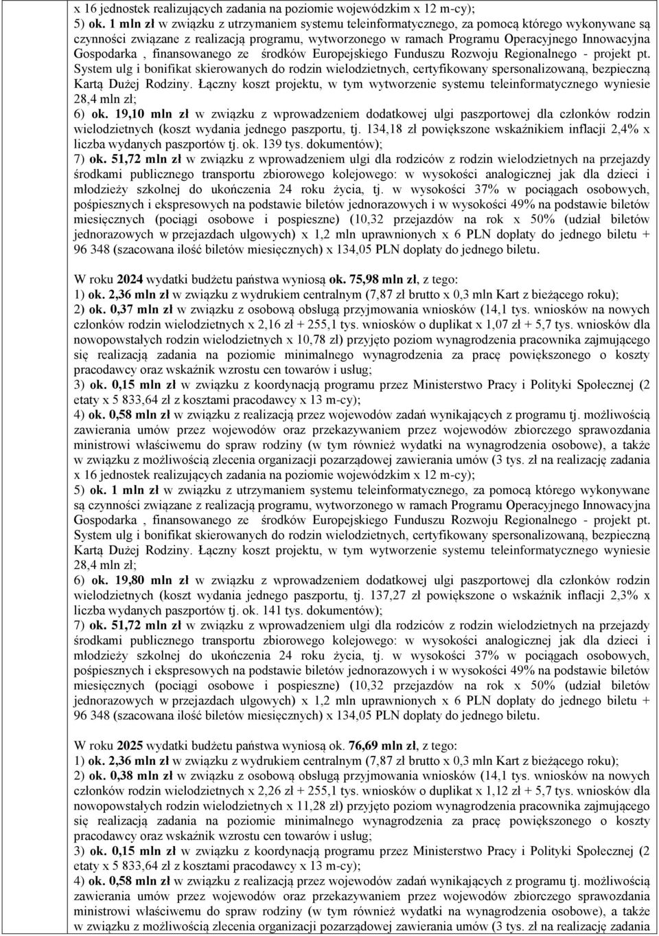 Gospodarka, finansowanego ze środków Europejskiego Funduszu Rozwoju Regionalnego - projekt pt. 6) ok.