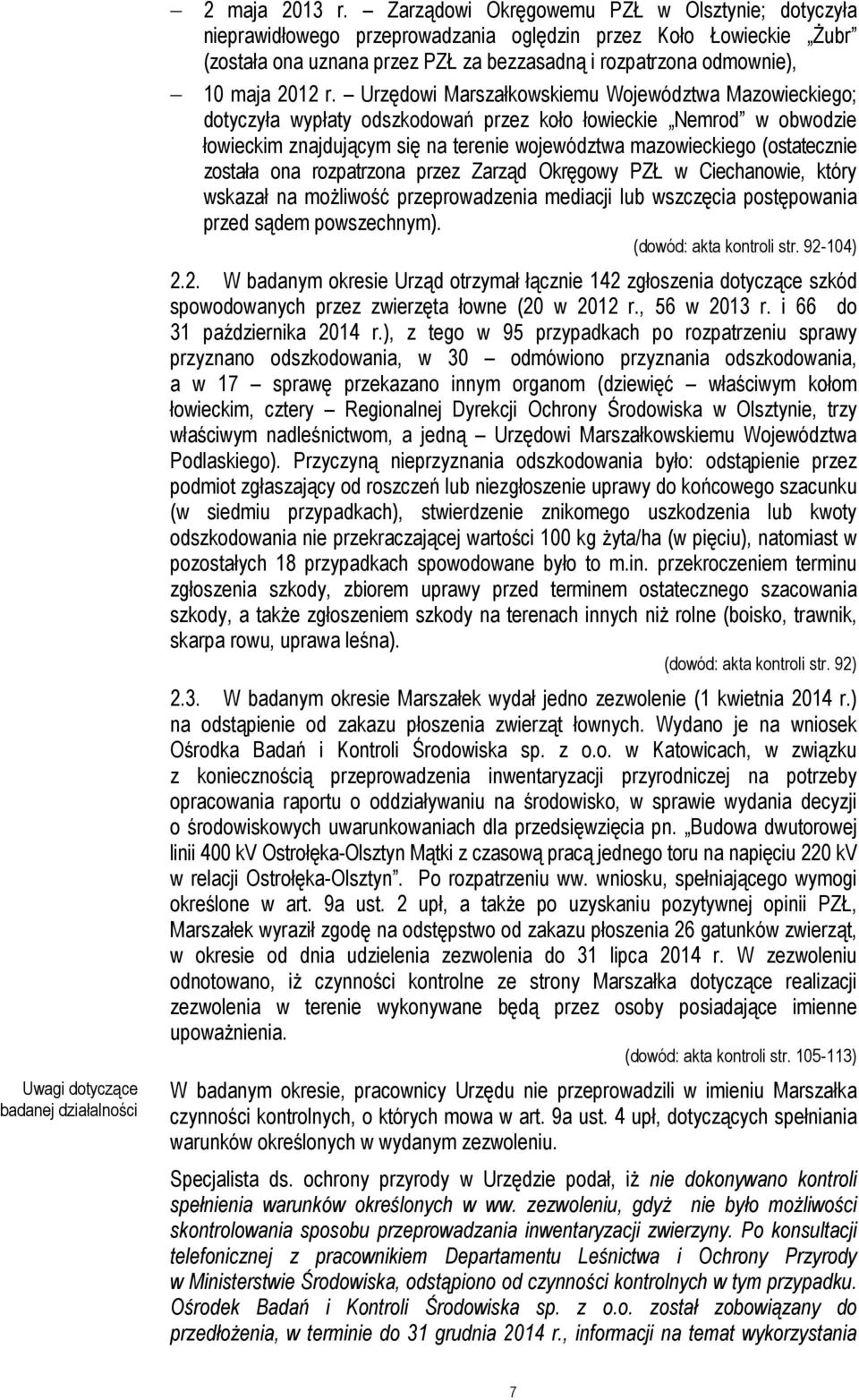 Urzędowi Marszałkowskiemu Województwa Mazowieckiego; dotyczyła wypłaty odszkodowań przez koło łowieckie Nemrod w obwodzie łowieckim znajdującym się na terenie województwa mazowieckiego (ostatecznie